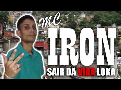 Mc Iron - Sair da vida loka
