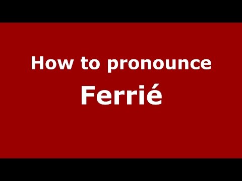 How to pronounce Ferrié (Spanish/Argentina) - PronounceNames.com