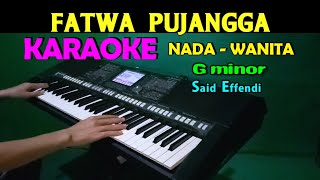 Download lagu FATWA PUJANGGA - Said Efendi | KARAOKE Nada Wanita, HD mp3 Download lagu FATWA PUJANGGA - Said Efendi | KARAOKE Nada Wanita, HD mp3