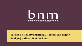 Take It To Reality (Justin Jay Remix Feat. Benny Bridges) - Alison Wonderland