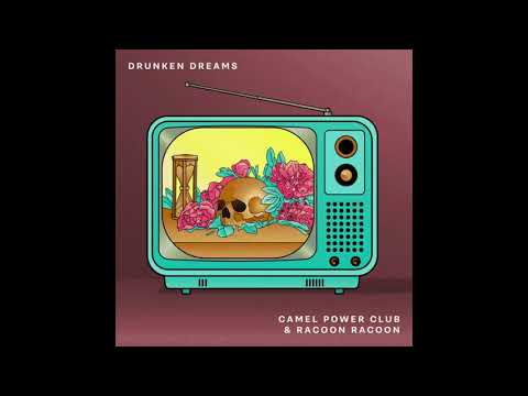 Camel Power Club feat. Racoon Racoon - Drunken Dreams