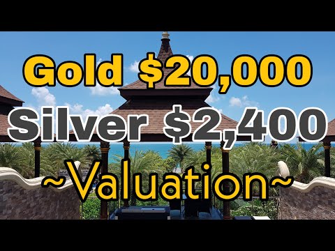 Gold should be valued at $20,000 - Silver should be valued at $2,400
