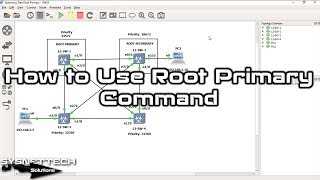 How to Configure Spanning Tree Root Primary and Root Secondary in GNS3 | SYSNETTECH Solutions