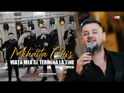 Mihaita Chis - Viata mea se termină la tine (Cover LIVE 2025)