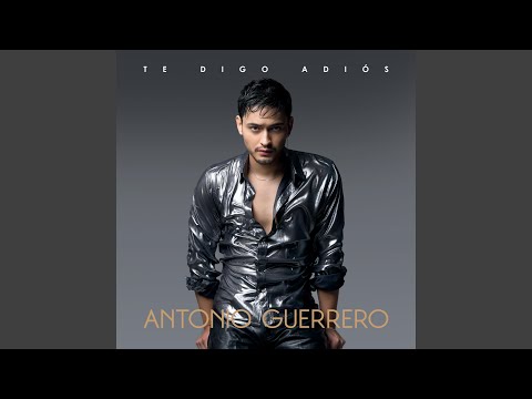 Te Digo Adiós - Antonio Guerrero