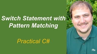 Practical C# - Switch Statement with Pattern Matching in C# 7
