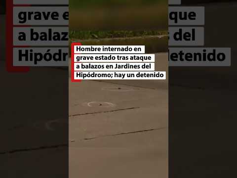 Hombre internado en grave estado tras ataque a balazos en Jardines del Hipódromo; hay un detenido