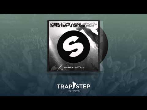 DVBBS & Tony Junior - Immortal (OFFICIAL Instant Party! & Skellism Festival TRAP REMIX)