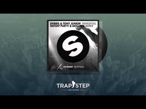 DVBBS & Tony Junior - Immortal (Instant Party! & Skellism Festival TRAP REMIX)