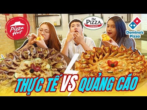 HNAG - THỰC TẾ VS QUẢNG CÁO: Pizza Hut, The Pizza Company hay Domino's Pizza