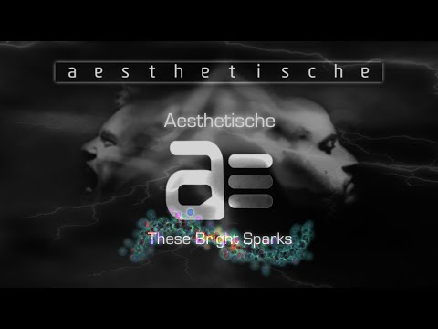 Aesthetische - These Bright Sparks (Video)