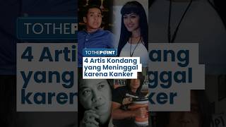 Jadi Salah Satu Penyakit Mematikan, Berikut 4 Artis Kondang Indonesia yang Meninggal karena Kanker
