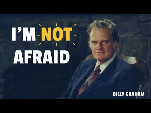 Billy Graham: Be Not Afraid, We Have the Power to Overcome
