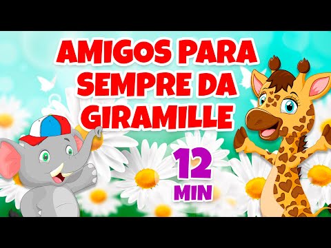 Amigos para Sempre da Giramille - Giramille 12 min | Desenho Animado Musical