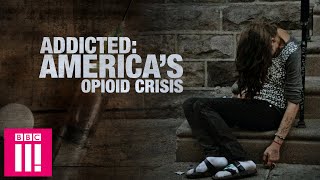 Addicted: America&#39;s Opioid Crisis | Full Documentary