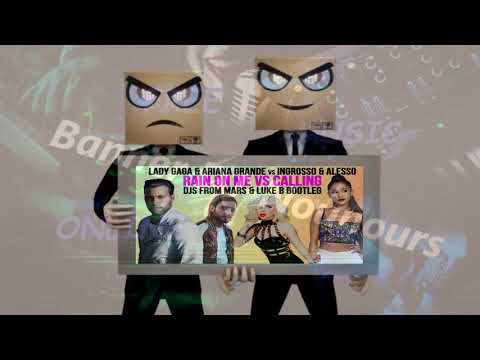 Lady Gaga & Ariana Grande Vs Alesso & Ingrosso - Rain On Me Calling (Djs From Mars & Luke B Bootleg)