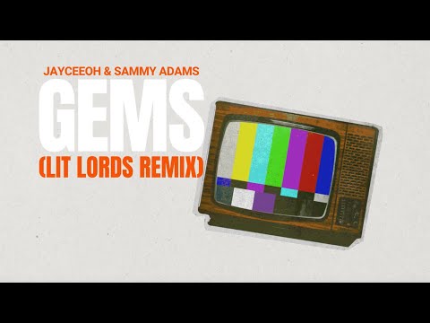 JAYCEEOH & SAMMY ADAMS - GEMS (LIT LORDS REMIX)