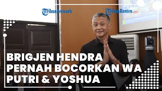 Brigjen Hendra Kurniawan Pernah Bocorkan Pesan WA Putri Candrawathi dan Yosua