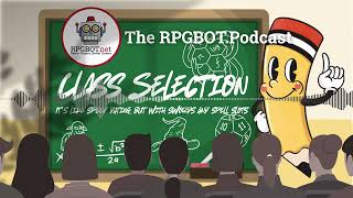 D&D CLASS SELECTION: It’s like speed dating, but with swords and spell slots… – RPGBOT.Podcast S5E46