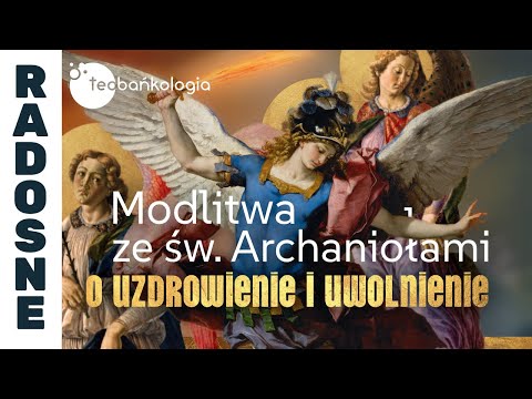 29.09.2025 godz. 20.30 Modlitwa ze św. Archaniołami o uzdrowienie i uwolnienie