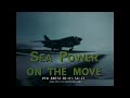 1960s U S NAVY COLD WAR FILM SEAPOWER ON THE MOVE 88074