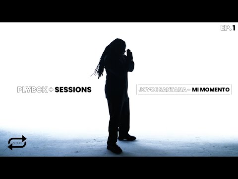 PLYBCK, Joyce Santana - Mi Momento / PLYBCK SESSIONS EP. 1