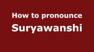 How to pronounce Suryawanshi