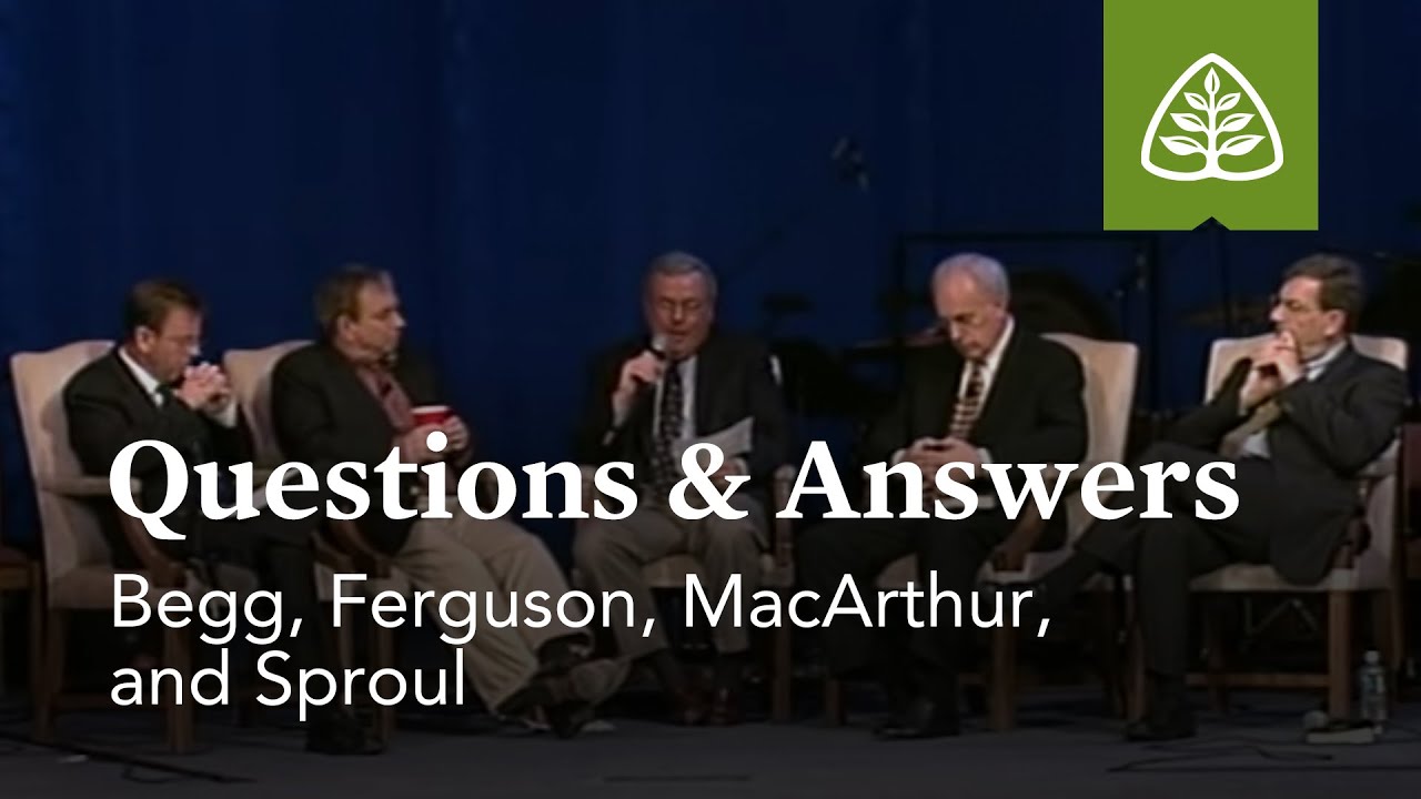Begg, Ferguson, MacArthur, and Sproul: Questions and Answers #2