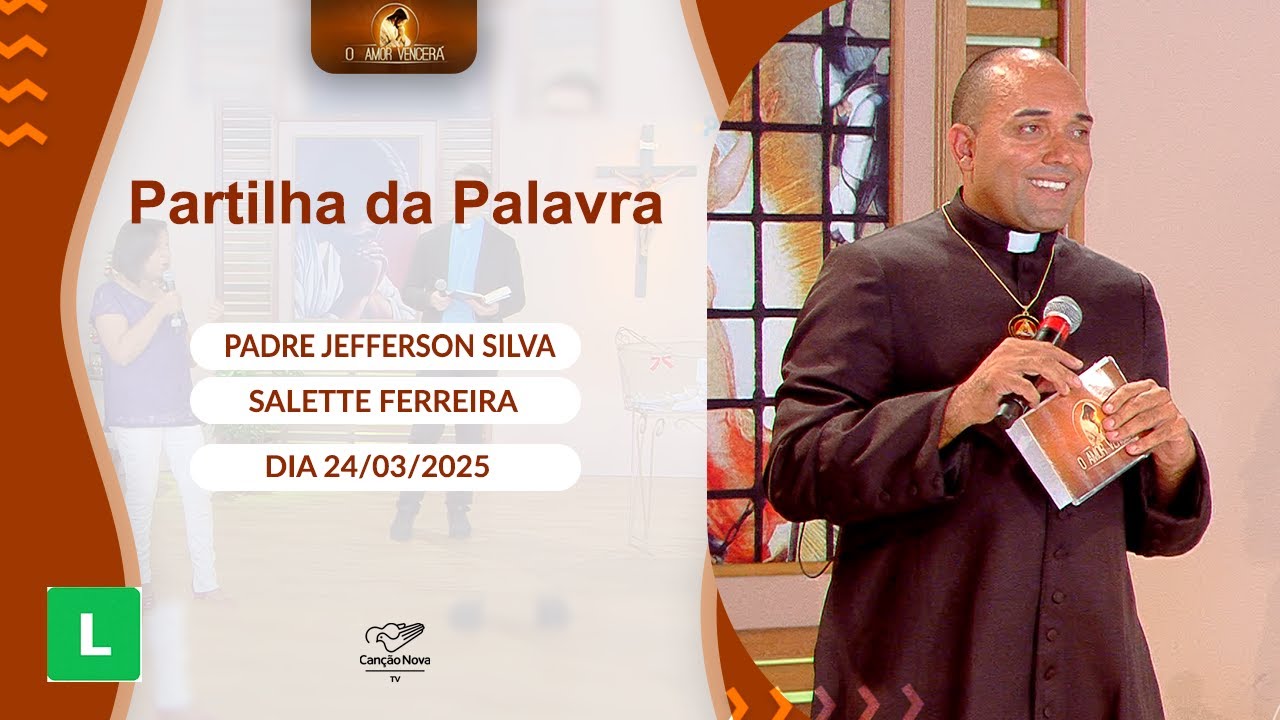 O Amor Vencerá - 24/03/2025 - Partilha da Palavra
