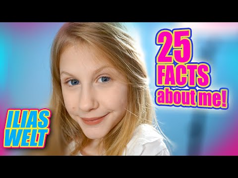 ILIAS WELT - 25 Facts about me