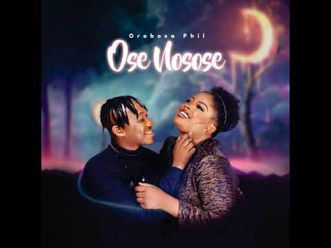 Orobosa Phil - Ose Nosose (Best Friend)