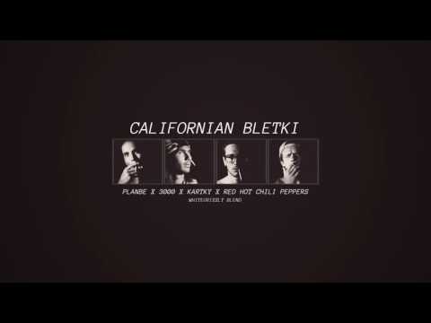 PlanBe x 3003 x Kartky - "CALIFORNIAN BLETKI" feat. Red Hot Chilli Peppers (whitegrizzly blend)