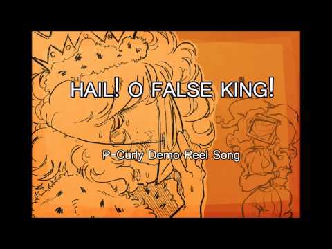Hail! O False King! (P-Curly demo reel)
