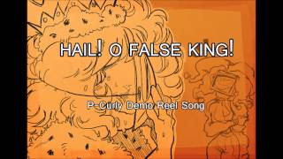 Hail! O False King! (P-Curly demo reel)