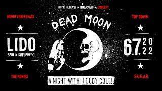 DEAD MOON NIGHT – A Night with Toody Cole // LIDO Berlin // July 6, 2022