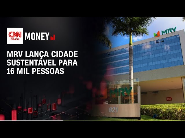 MRV lança cidade sustentável para 16 mil moradores no interior de SP | FECHAMENTO DE MERCADO