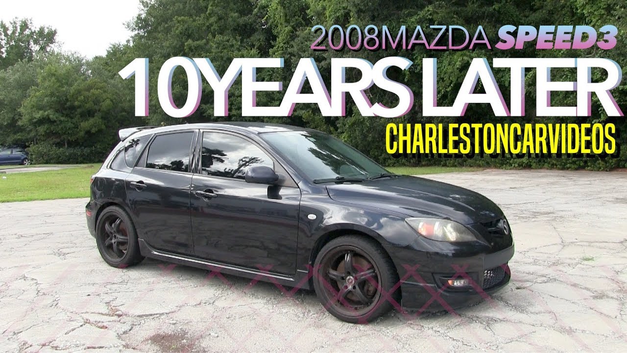 10 Years Later Review | 2008 Mazda Speed3 Turbo - Start up ...