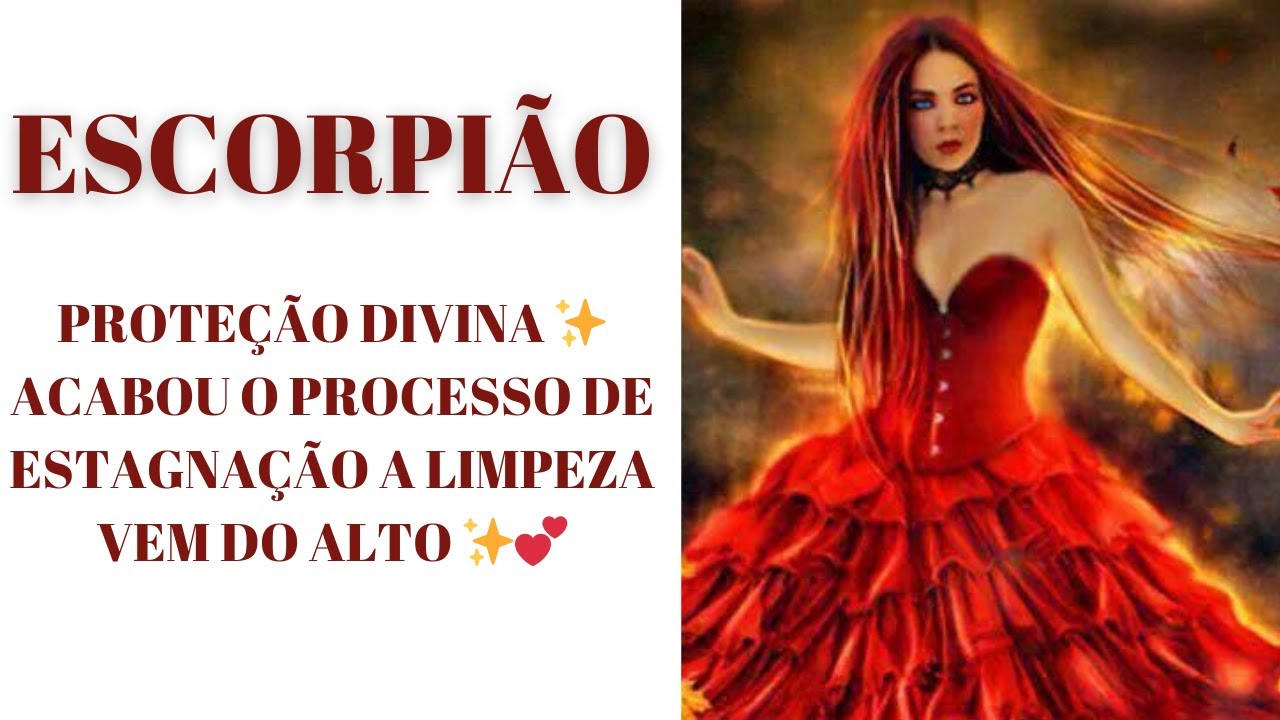 ESCORPIÃO 💥 PROTEÇÃO DIVINA ✨ ACABOU O PROCESSO DE ESTAGNAÇÃO A LIMPEZA VEM DO ALTO ✨💕