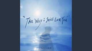 Download lagu The Way I Still Love You mp3