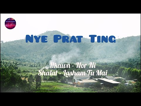 NYE PRAT TING (Kachin Song) - Nor Ni (Lyrics Song)