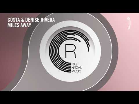 Costa & Denise Rivera - Miles Away (RNM) Extended