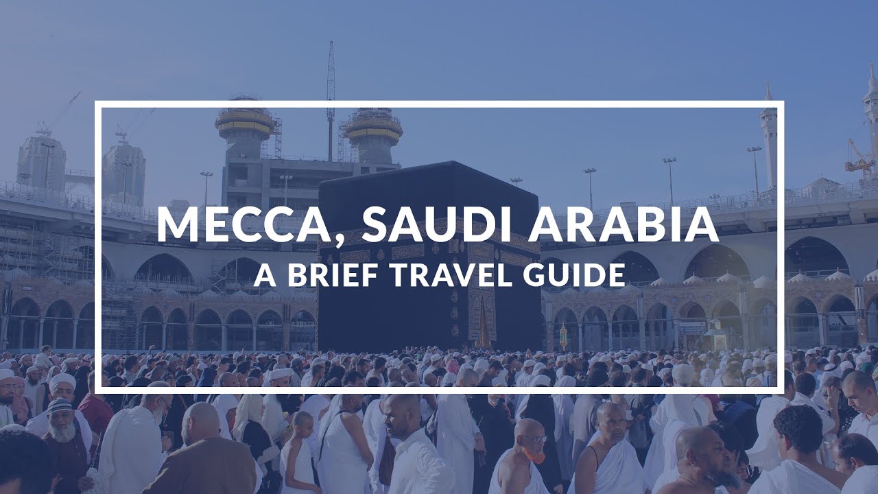 Mecca, Saudi Arabia: Journey to the Holiest City | Travel Guide