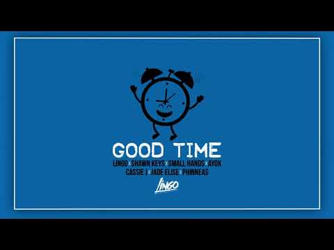 Lingo, Shawn Keys, Small Hands, Ayok, Cassie J Jade Elise Phinneas - Good Time (prod. by Shawn Keys)