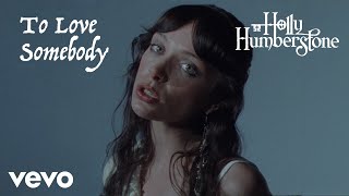 Holly Humberstone - To Love Somebody