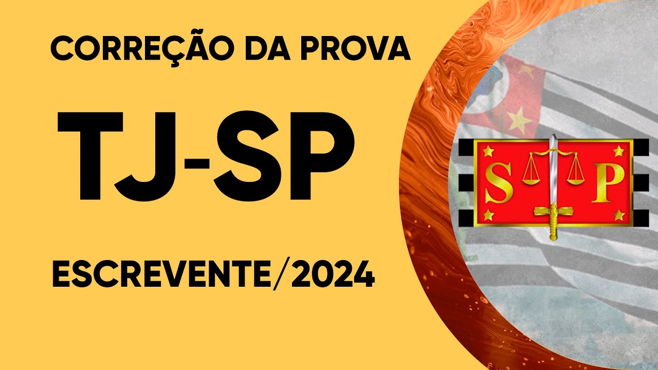 CORREÇÃO DA PROVA TJ/SP -ESCREVENTE 2024