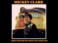 Mickey Clark "When I'm Over You (What You Gonna Do)"