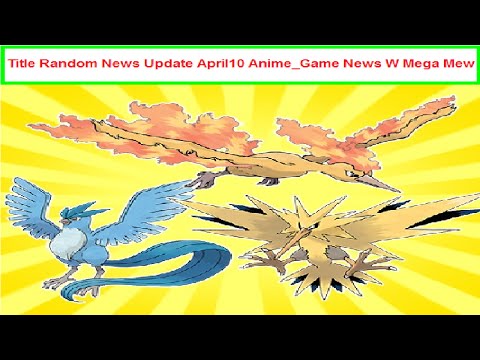 Title Random News Update April10 Anime Game News W Mega Mew