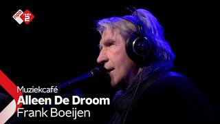 Frank Boeijen - Alleen De Droom | NPO Radio 2