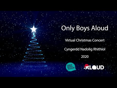 Only Boys Aloud - Virtual Christmas Concert - Cyngerdd Nadolig Rhithiol - 2020