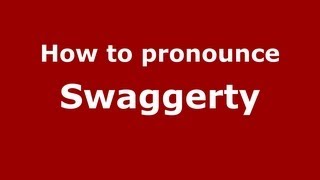 How to pronounce Swaggerty